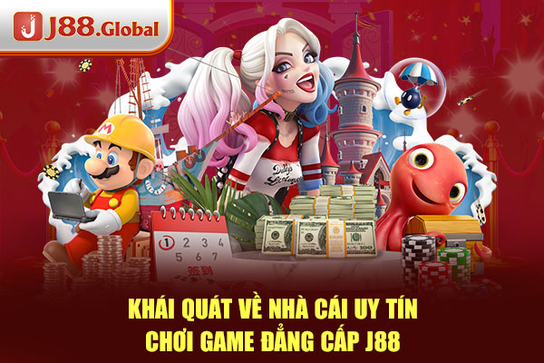 Khái quát về nhà cái uy tín, chơi game đẳng cấp J88