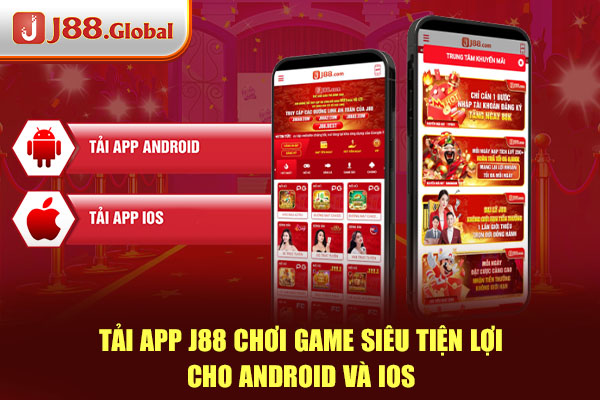 Tải app J88 chơi game siêu tiện lợi cho Android và iOS