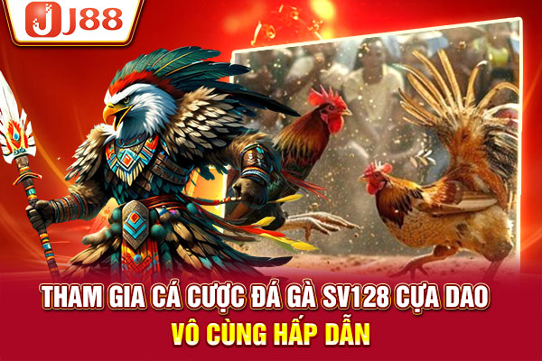 Tham gia cá cược đá gà SV128 cựa dao vô cùng hấp dẫn